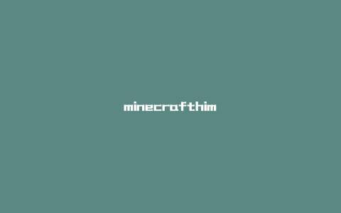 minecrafthim